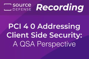 PCI 4 0 Addressing Client Side Security A QSA Perspective