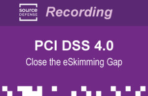 PCI DSS 4.0 - Close the eSkimming Gap